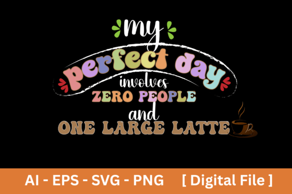 Groovy Introvert Perfect Day Latte Eps: A Graphic Design Asset for T-Shirt Designs and Content Publishing