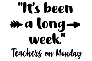 It’s Been a Long Week – A Crafts-Friendly Design for School Amp Projects