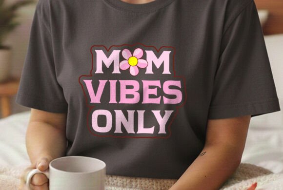 Mom Vibes Only Stylish T-shirt Design Review for Real Projects