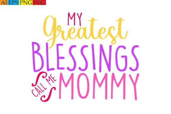 My Greatest Blessings Call Me Mommy Graphics and T-Shirt Designs Review