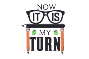 Now It Is My Turn – A Crafts-Friendly Graphic Design Asset for School Amp Projects
