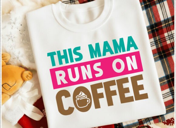 This Mama Runs on Coffee Mom Life Design Graphics for T-Shirt Projects